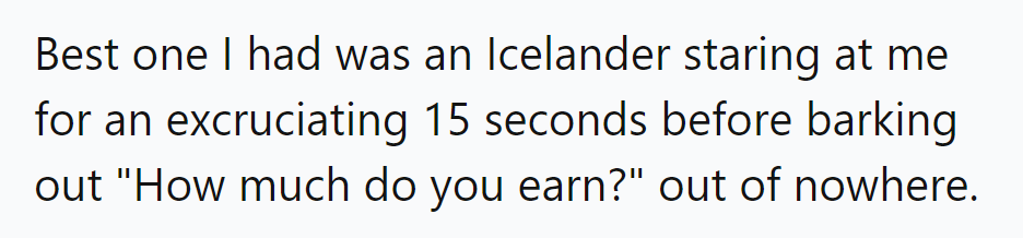 The Icelandic pause: 15 seconds of silence, then a salary inquiry. Ice cold!