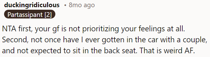 OP's girlfriend isn't considering his feelings.