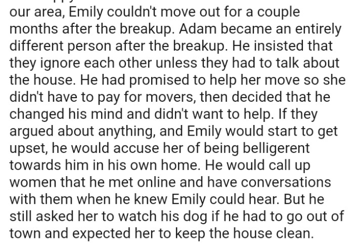 He had promised to help her move so she didn't have to pay for movers, then decided that he changed his mind and didn't want to help