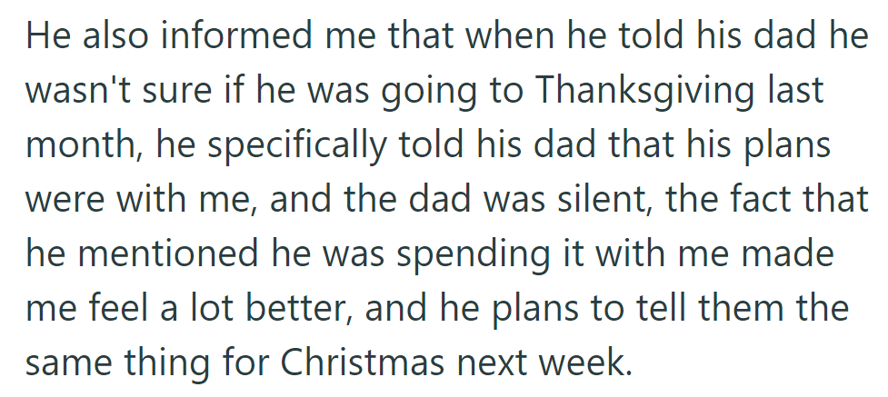 He told his dad his plans for Thanksgiving were with her, making her feel better. He plans to do the same for Christmas.