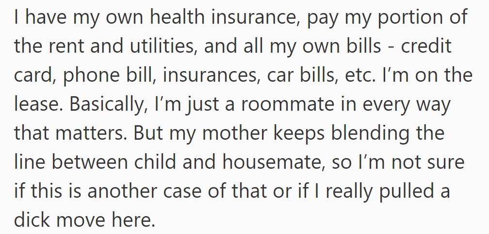 They share rent and bills, but their mom blurs the boundaries between parent and housemate.