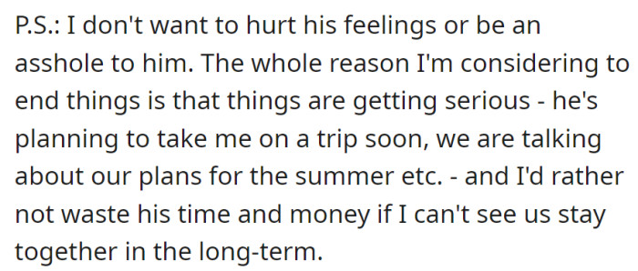 She's considering ending the serious relationship and doesn't want to waste time and money on future plans if it's not long-term.