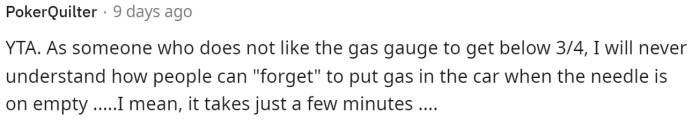 This commenter also agrees and says that OP is TA, while judging her for letting her gas get so dangerously low.
