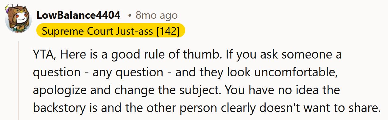 Just apologize and change the subject.