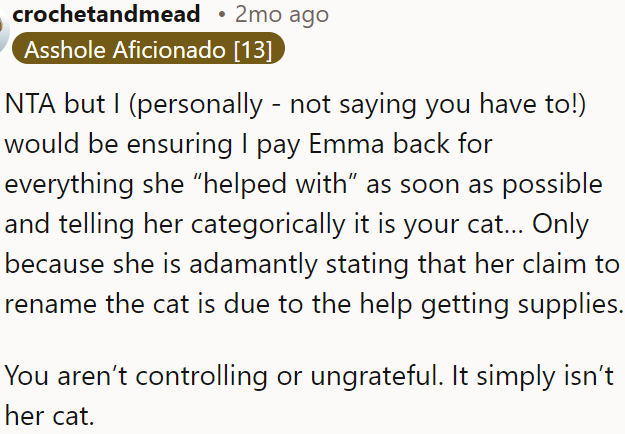 OP should pay Emma back for her help, clarify that it's her cat, and let her know she doesn't have the right to rename it.