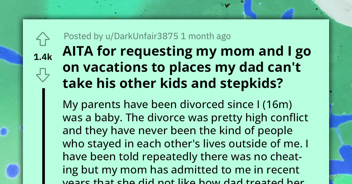Redditor Accused By Dad Of Choosing Vacation Spots To Taunt Stepsiblings With Experiences They Can't Afford
