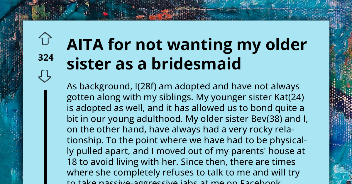 Wedding Woes As Woman Excludes Jealous Sister From Bridal Party, Igniting Family Drama