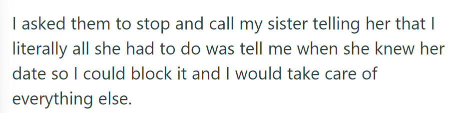 He asked them to stop and told his sister to just give him her wedding date so he could block it and manage everything else.