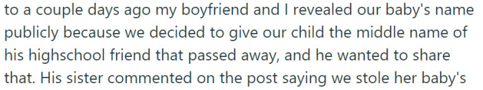 A few days ago, the expectant couple made their baby's name public, revealing that they had decided to honor the memory of the boyfriend's high school friend who had passed away by giving their child the middle name. This heartfelt decision allowed them to share their baby's name and pay tribute to someone dear to them.