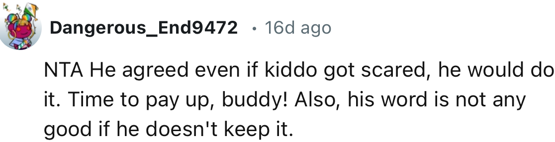 “Time to pay up, buddy! Also, his word is not any good if he doesn't keep it.”