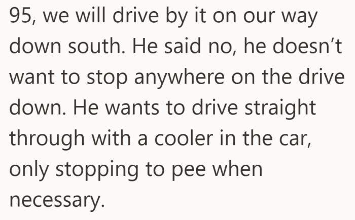 He shut the idea down quickly, explaining that his plan was to power through the drive without stopping.