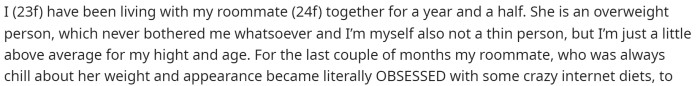 OP starts off by giving us some insight into her life and relationship with her roommate and how her roommate has recently become obsessed with an internet diet.