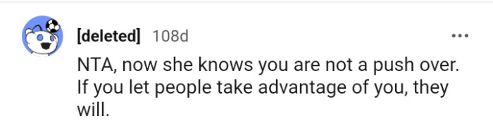 She now knows that you're not a pushover