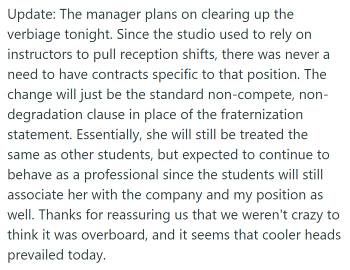 An update: The manager plans to update the contract with a non-compete clause, meaning she'll be treated like other students but should maintain professionalism. It's a positive resolution to the situation.
