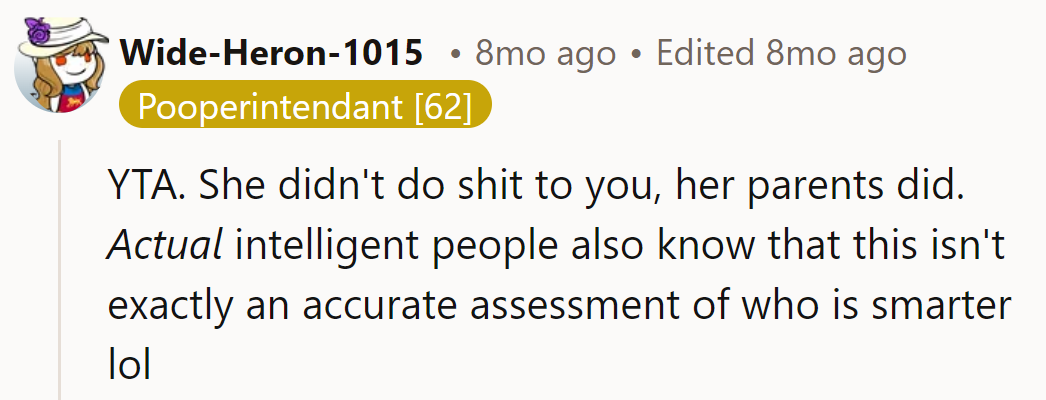 YTA. Lay off her; her parents started the show. Besides, SAT scores aren't IQ tests, Einstein.