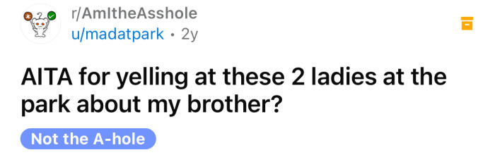 The Redditor asked if he's an a**hole for yelling at two women at the park.
