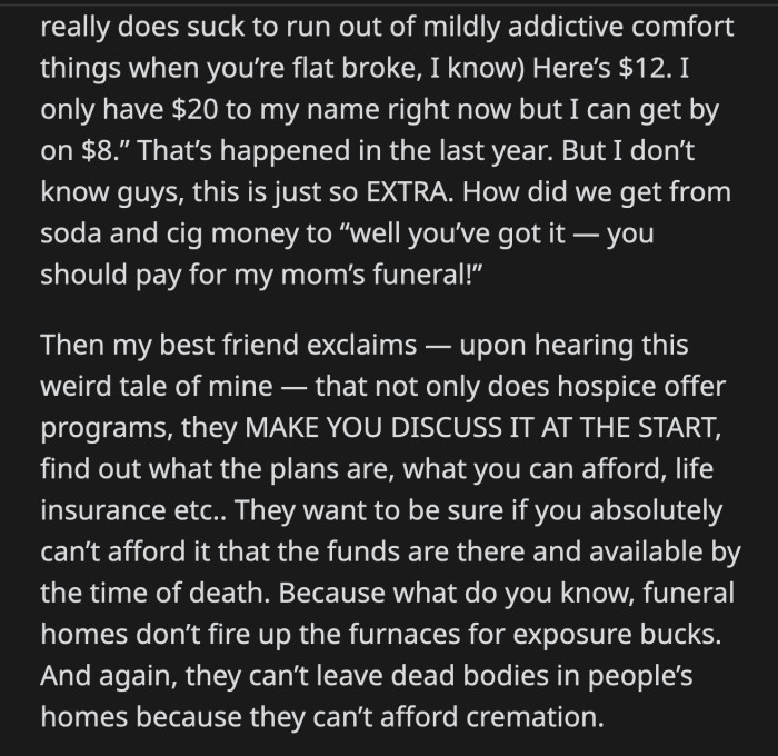 OP didn't have a problem helping her friend out when they needed a few bucks before she or her husband got paid. But funeral-related expenses would cost more than a few bucks.