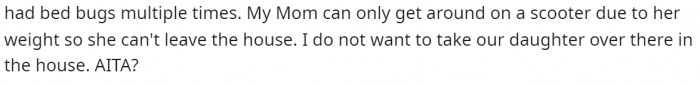 He concludes with additional information about his mom and her disabilities, expressing his desire for his daughter not to see her in her home.