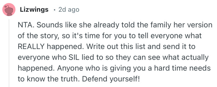 “NTA. Sounds like she already told the family her version of the story, so it's time for you to tell everyone what REALLY happened.”