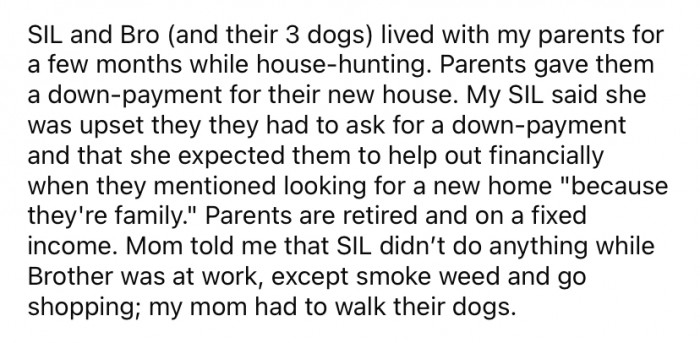 She said her brother and his wife lived with their parents for months while they were house-hunting before their parents ended up giving them a down payment for their first house.