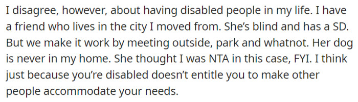 OP disagrees about having disabled people in their life but makes exceptions for their blind friend with a service dog, preferring to meet outside.