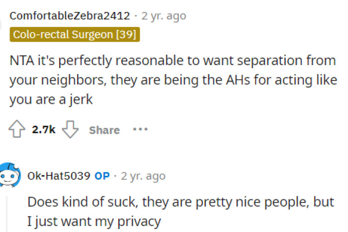 It's totally understandable to want your privacy, but we also understand how the neighbors might find this aggressive or rude.