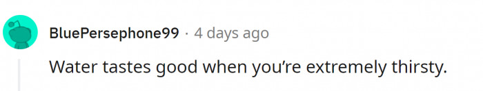 Unless you are a person who has never been really thirsty...