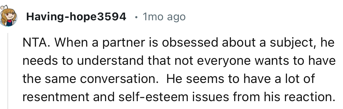 “He seems to have a lot of resentment and self-esteem issues from his reaction.”