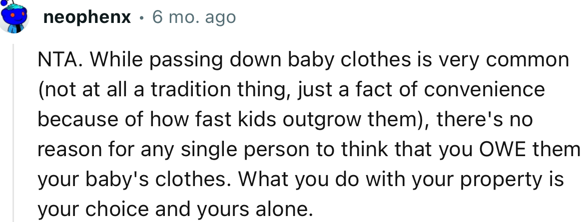 “NTA. There's no reason for any single person to think that you OWE them your baby's clothes.”