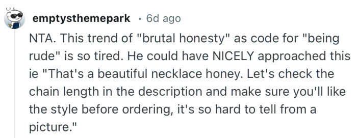 “NTA. This trend of ‘brutal honesty’ as code for ‘being rude’  is so tired.”