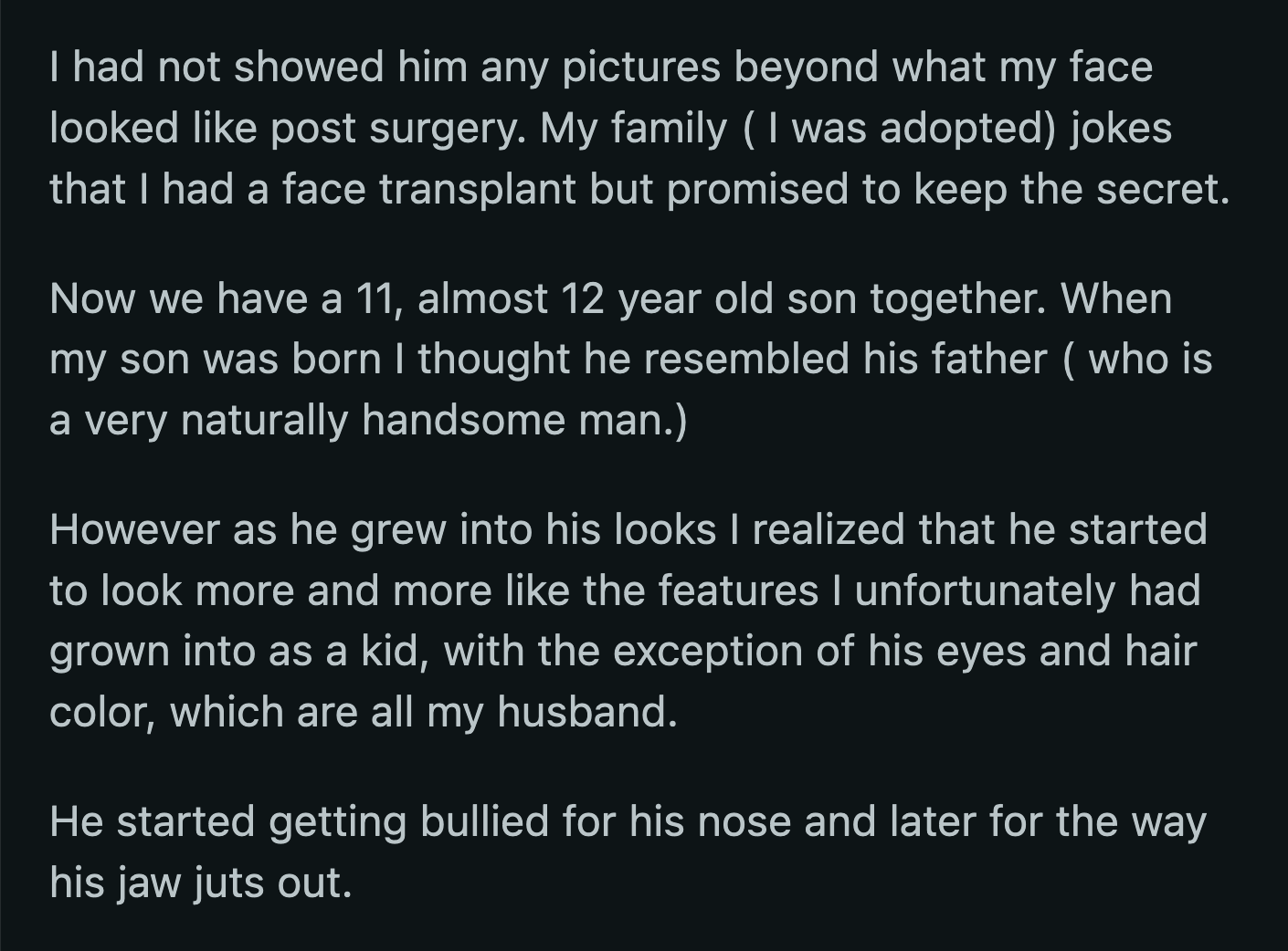 However, they chose not to take him to a doctor out of fear that he would see it as a negative opinion of his looks.