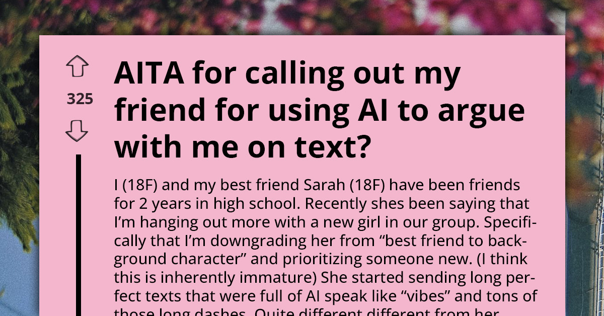 Woman Accuses Friend Of Using ChatGPT During Argument Because Her Texts Are Too Well-Written