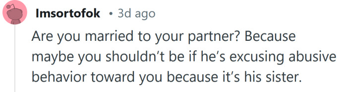 Your partner is excusing abusive behavior from his sister.