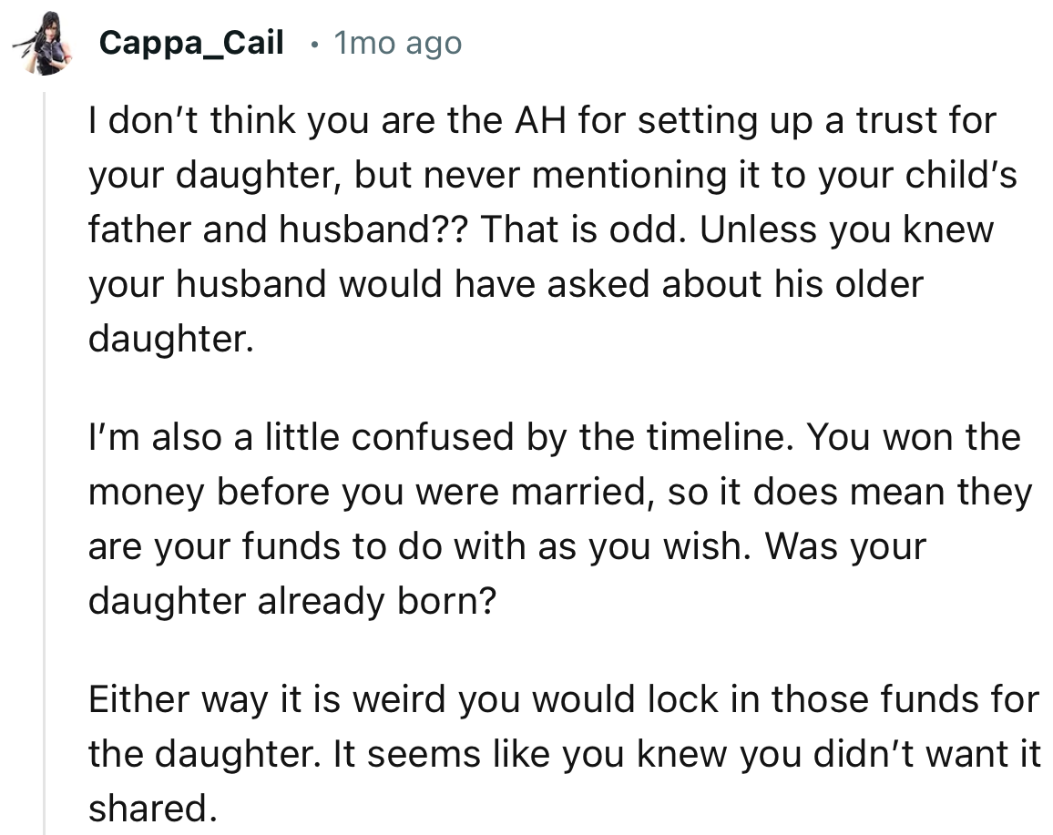 “It is weird you would lock in those funds for the daughter. It seems like you knew you didn’t want it shared.”