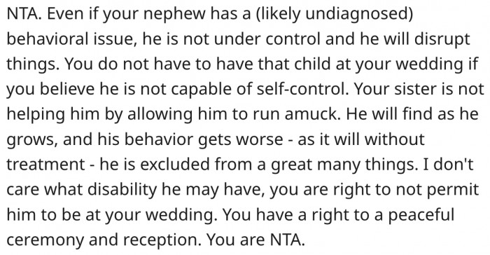 5. She is right to not invite an unstable nephew to her wedding.