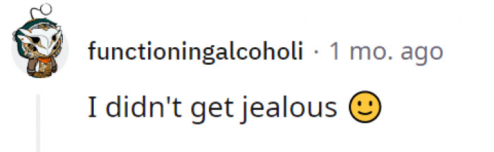 If you're one of those who doesn't get jealous, expect a query soon