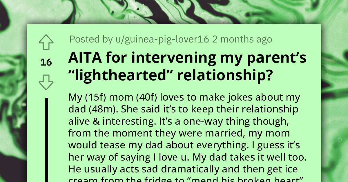 Redditor Tells Her Mom She's "Cruel" For Making Fun Of Her Dad And Putting Him Down