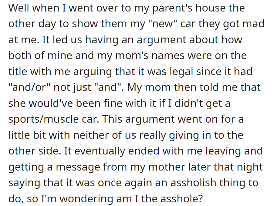 Argument ensued when OP showed her parents the new car; they disagreed over the shared title and sports car choice. Tension remained; OP questioned their actions.