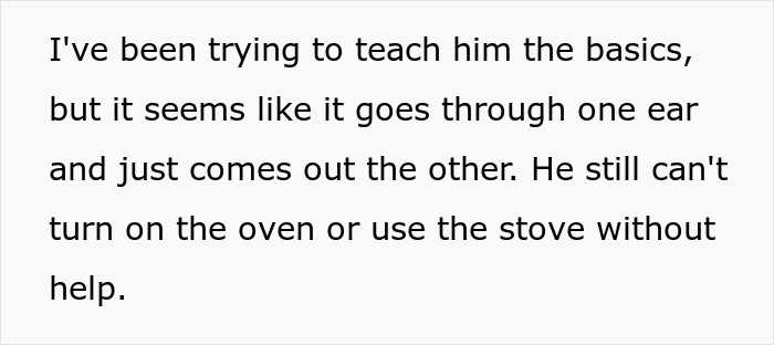 Cooking isn't his forte, so the woman decided to teach her boyfriend so that he can manage without her.