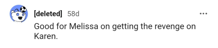 This Redditor loves the fact that revenge was taken on Karen
