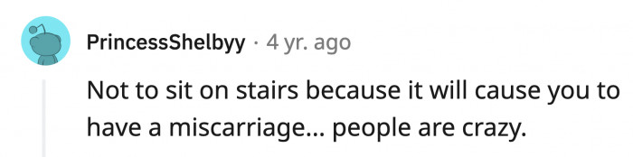 4. Why exactly would sitting on stairs cause a miscarriage?