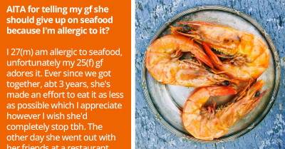 Redditor Labeled "Selfish" And "Entitled" For Expecting His Girlfriend To Give Up Eating Seafood Because He's Allergic