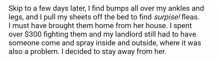 Next thing you know, OP's apartment ends up infested with fleas, and after a lot of money and effort, she decided to keep a distance from Em