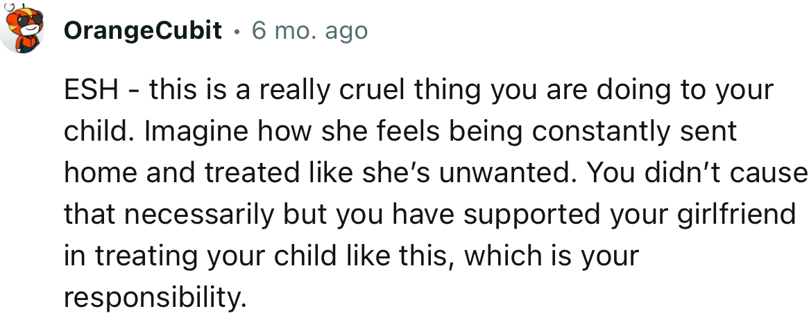 “You didn’t cause that necessarily, but you have supported your girlfriend in treating your child like this.”