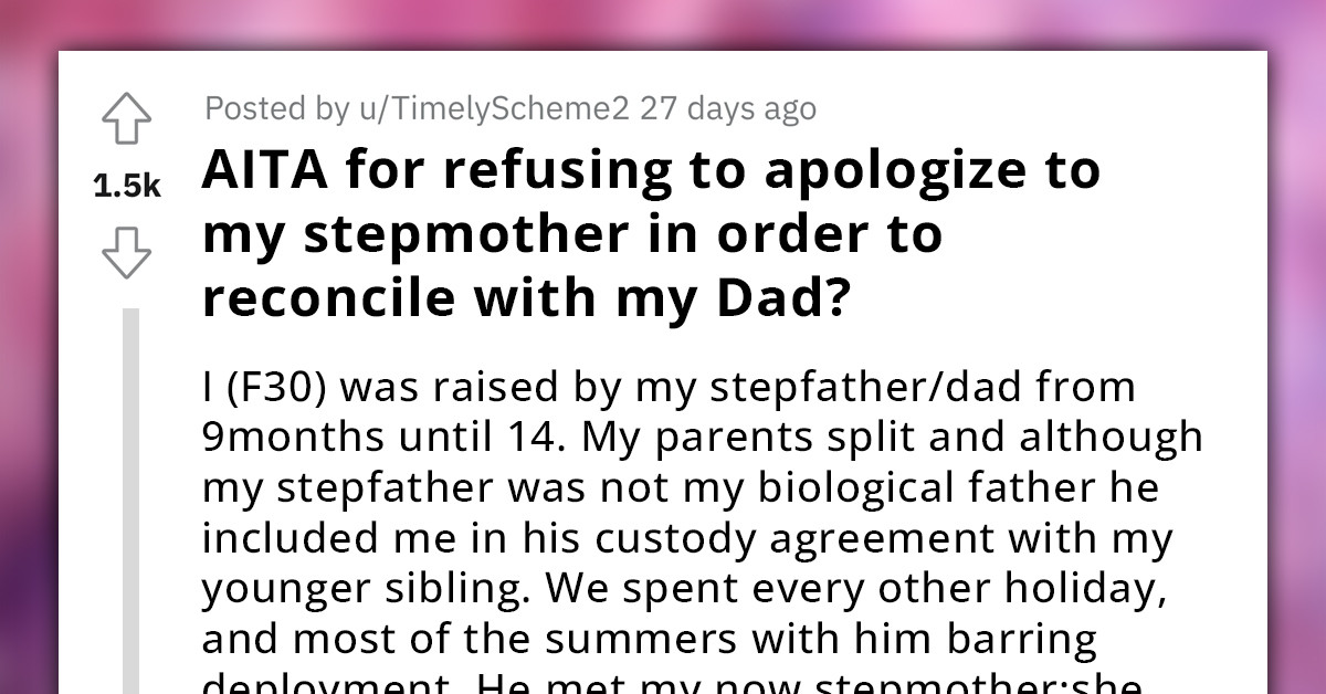 Woman Blatantly Refuses To Apologize To Her Stepmom In Order For Her To Reconcile With Her Dad