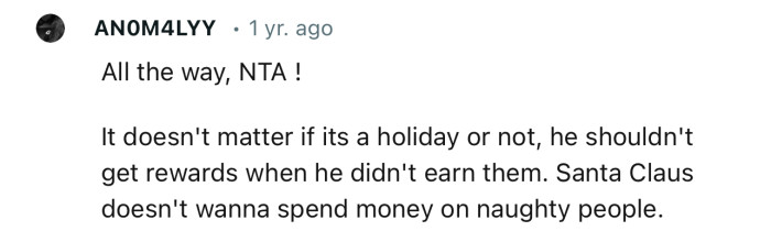 “It doesn't matter if it’s a holiday or not; he shouldn't receive rewards when he didn't earn them.”