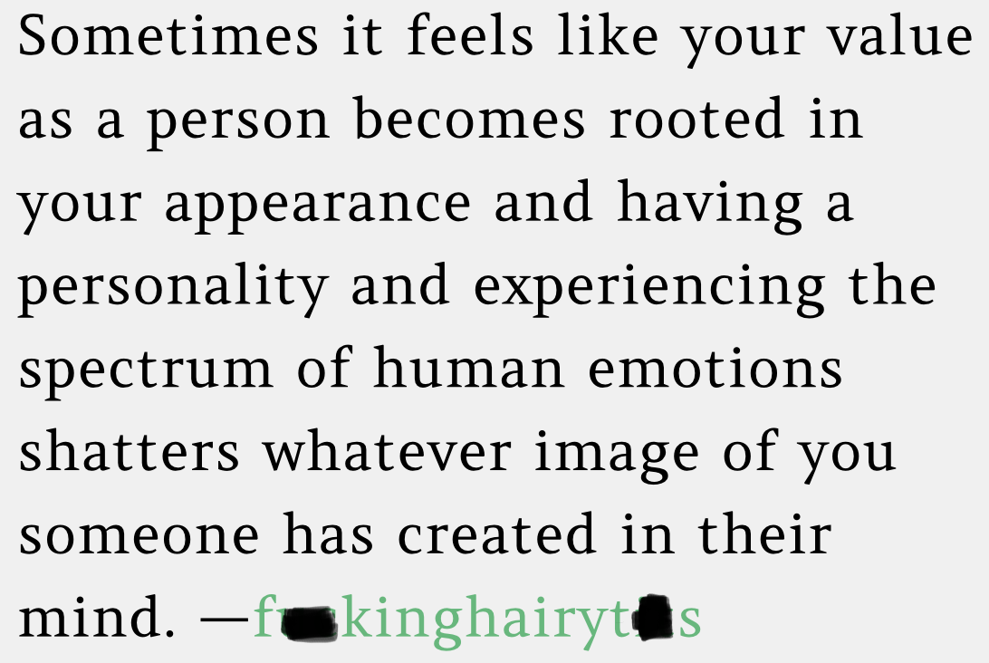 1. Being pretty can mean people choose not to see past your face. Turns out, having emotions and depth is way too much for their imagination.