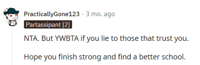 It would be unfair for OP to lie to those who trust them.