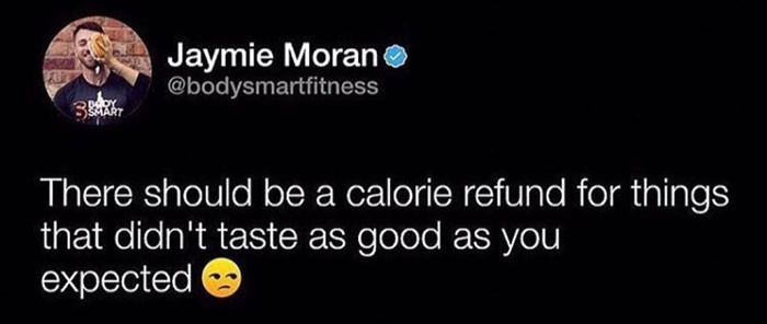 36. A calorie refund