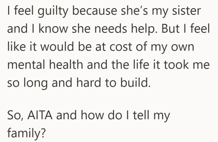 She feels torn between helping her sister and protecting herself. The guilt is real, but so is the fear of losing everything she built.